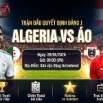 Nhận định soi kèo Algeria vs Áo lúc 9h ngày 28/6 bảng J World Cup 2026